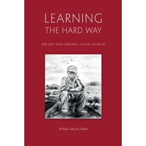 Learning The Hard Way: the boy who trekked across worlds