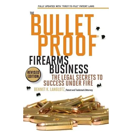 The Bulletproof Firearms Business - The Legal Secrets to Success Under Fire