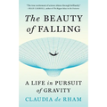 The Beauty of Falling: A Life in Pursuit of Gravity