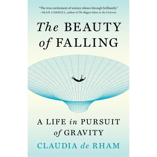 The Beauty of Falling: A Life in Pursuit of Gravity