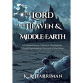 The Lord of Heaven and Middle-Earth: A Commentary on Tolkien's Theological-Ethical Framework in The Lord of the Rings