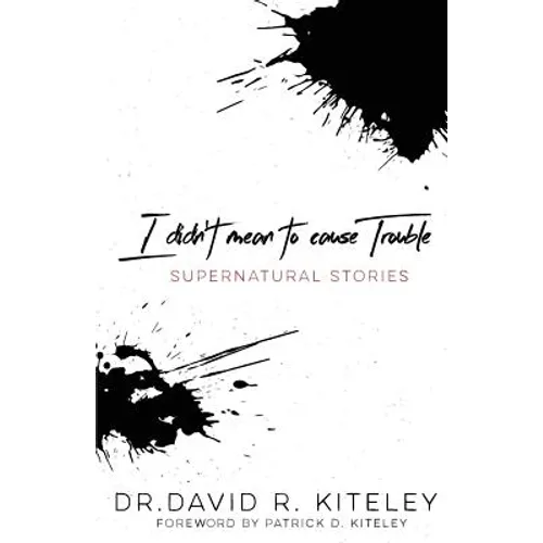 I Didn't Mean To Cause Trouble: Supernatural Stories