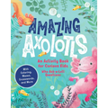 Amazing Axolotls: An Activity Book for Kids with Coloring, Mazes, Crosswords, and More
