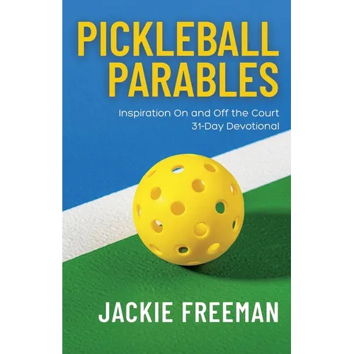 Pickleball Parables: Inspiration On and Off the Court 31-Day Devotional