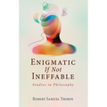 Enigmatic If Not Ineffable: Studies in Philosophy