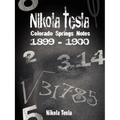 Nikola Tesla: Colorado Springs Notes, 1899-1900