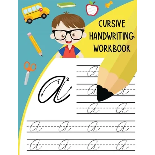 Cursive Handwriting Workbook: Letter Tracing Books for Kids Learn and Practice Writing Alphabet A-Z Upper and Lower Case and Words in Cursive