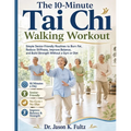 The 10-Minute Tai Chi Walking Workout: Simple Senior-Friendly Routines to Burn Fat, Reduce Stiffness, Improve Balance, and Build Strength Without a Gy