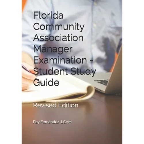 Florida Community Association Manager Examination - Student Study Guide: Revised Edition