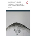 Resonant Space: Religion, Theatre, and the Chinese Martial Arts