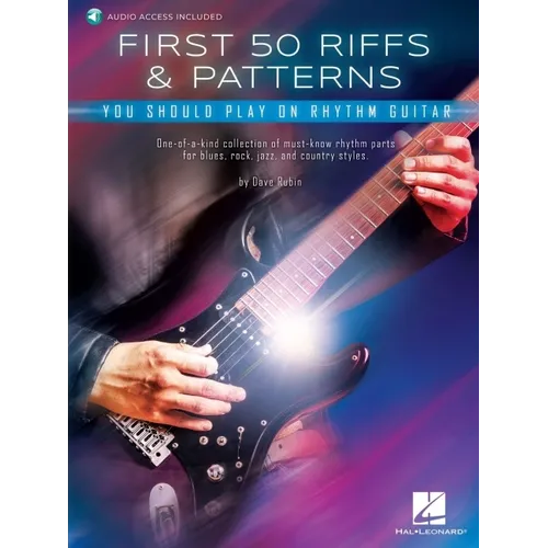 First 50 Riffs & Patterns You Should Play on Guitar: Learn Dozens of Commonly Used Rhythm Guitar Staples in Both Standard Notation and Tab