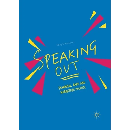 Speaking Out: Feminism, Rape and Narrative Politics
