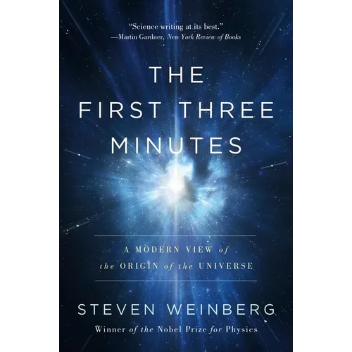 The First Three Minutes: A Modern View of the Origin of the Universe
