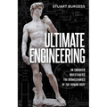 Ultimate Engineering: An Engineer Investigates the Biomechanics of the Human Body