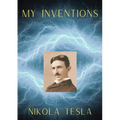 My Inventions: The Autobiography of Nikola Tesla
