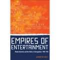 Empires of Entertainment: Media Industries and the Politics of Deregulation, 1980-1996