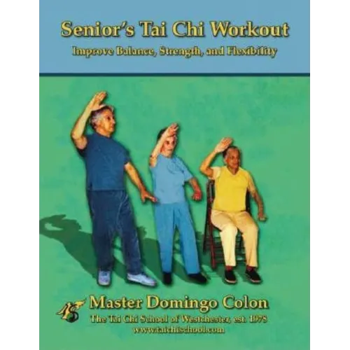 Senior's Tai Chi Workout: Improve Balance, Strength and Flexibility