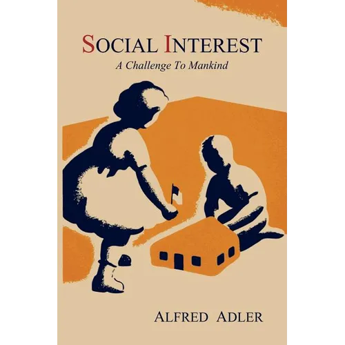 Social Interest: A Challenge to Mankind
