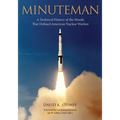 Minuteman: A Technical History of the Missile That Defined American Nuclear Warfare