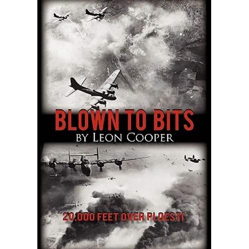 Blown to Bits: 20,000 Feet Over Ploesti