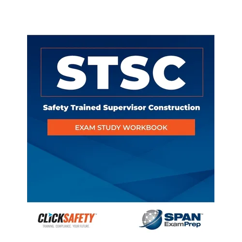 Safety Trained Supervisor Construction (Stsc) Exam Study Workbook: Revised
