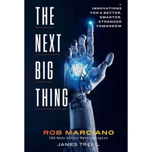 The Next Big Thing: Innovations for a Better, Smarter, Stronger Tomorrow