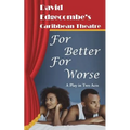 For Better For Worse: David Edgecombe's Caribbean Theatre