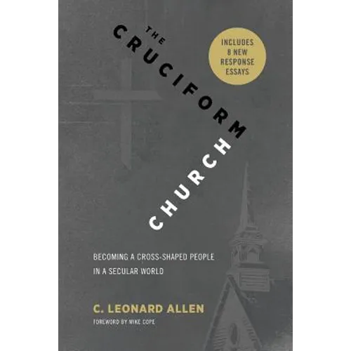 Cruciform Church, Revised and Expanded Edition: Becoming a Cross-Shaped People in a Secular World