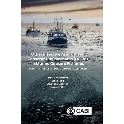 Other Effective Area-Based Conservation Measures (Oecm) in Marine Capture Fisheries: Identification, Use and Performance Assessment