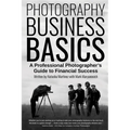 Photography Business Basics: A Professional Photographer's Guide to Financial Success