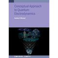 Conceptual Approach to Quantum Electrodynamics and Applications: A student guide