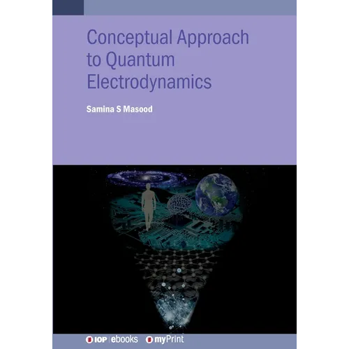 Conceptual Approach to Quantum Electrodynamics and Applications: A student guide