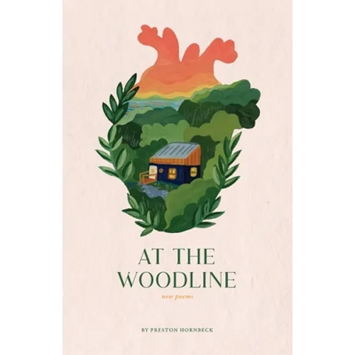 At the Woodline: New Poems