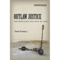 Outlaw Justice: The Messianic Politics of Paul