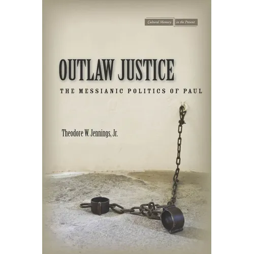 Outlaw Justice: The Messianic Politics of Paul