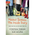 Middle School: The Inside Story: What Kids Tell Us, But Don't Tell You