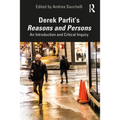 Derek Parfit's Reasons and Persons: An Introduction and Critical Inquiry