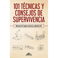 101 técnicas y consejos de supervivencia: Manual de supervivencia y bushcraft