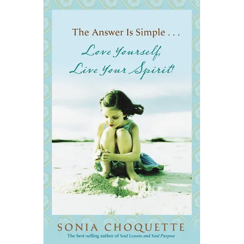 The Answer Is Simple: Love Yourself, Live Your Spirit!