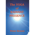 The Yoga of Radiant Presence