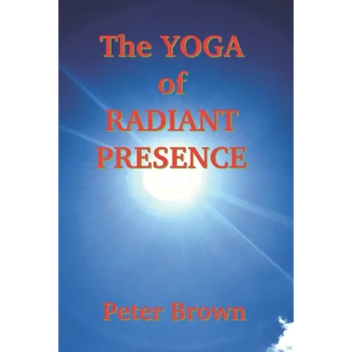 The Yoga of Radiant Presence