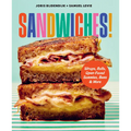 Sandwiches!: Wraps, Rolls, Open-Faced Sammies, Buns & More