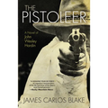 The Pistoleer: A Novel of John Wesley Hardin