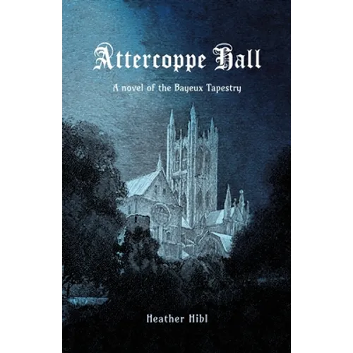 Attercoppe Hall: A novel of the Bayeux Tapestry