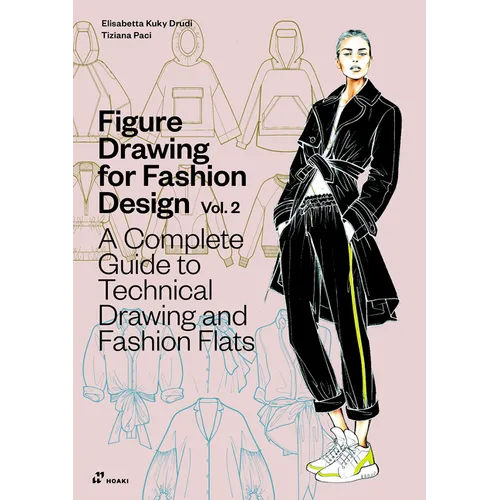 Figure Drawing for Fashion Design Vol 2 - A Complete Guide to Technical Drawing and Fashion Flats.