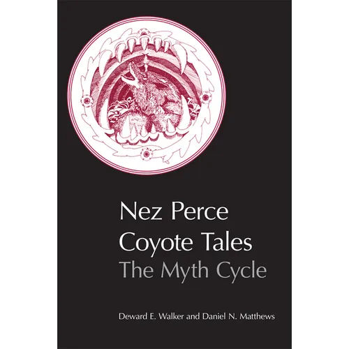 Nez Perce Coyote Tales: The Myth Cycle
