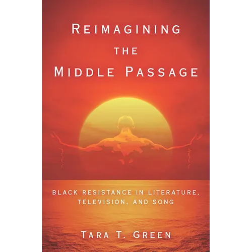 Reimagining the Middle Passage: Black Resistance in Literature, Television, and Song