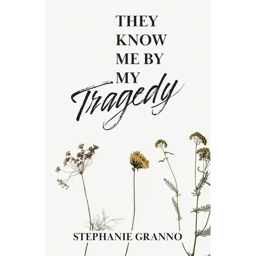They Know Me By My Tragedy