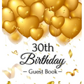 30th Birthday Guest Book: An Elegant Gold Balloon Hearts Keepsake for a 30th Birthday - Square Hardcover Guest Sign-In Book with 105 Pages for Wishes,