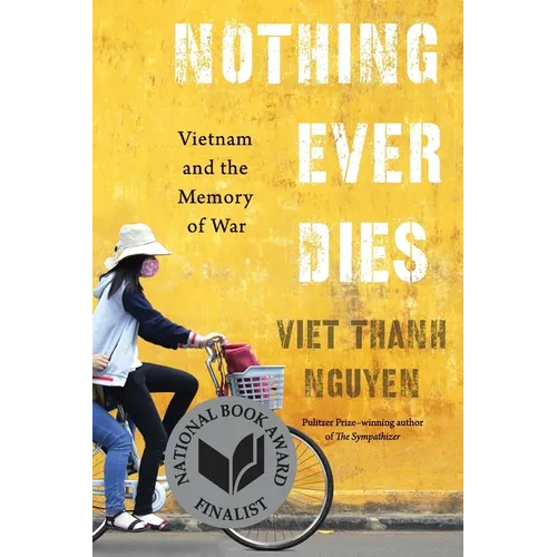 Nothing Ever Dies: Vietnam and the Memory of War